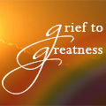 Grief to Greatness